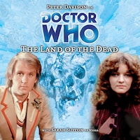 Doctor Who, Main Range, 4: The Land of the Dead (Unabridged)