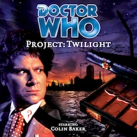 Doctor Who, Main Range, 23: Project: Twilight (Unabridged)