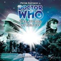 Doctor Who, Main Range, 44: Creatures of Beauty (Unabridged)