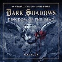Dark Shadows, Series 2, Part 4: Kingdom of the Dead (Unabridged)