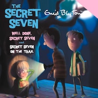 Well Done, Secret Seven & Secret Seven on the Trail