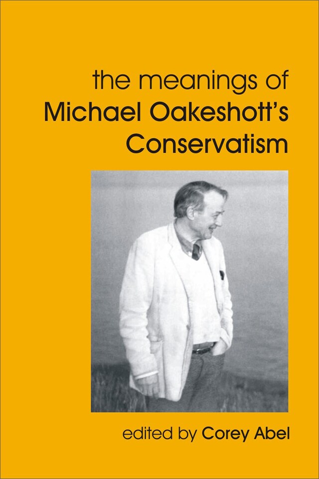 The Meanings of Michael Oakeshott's Conservatism