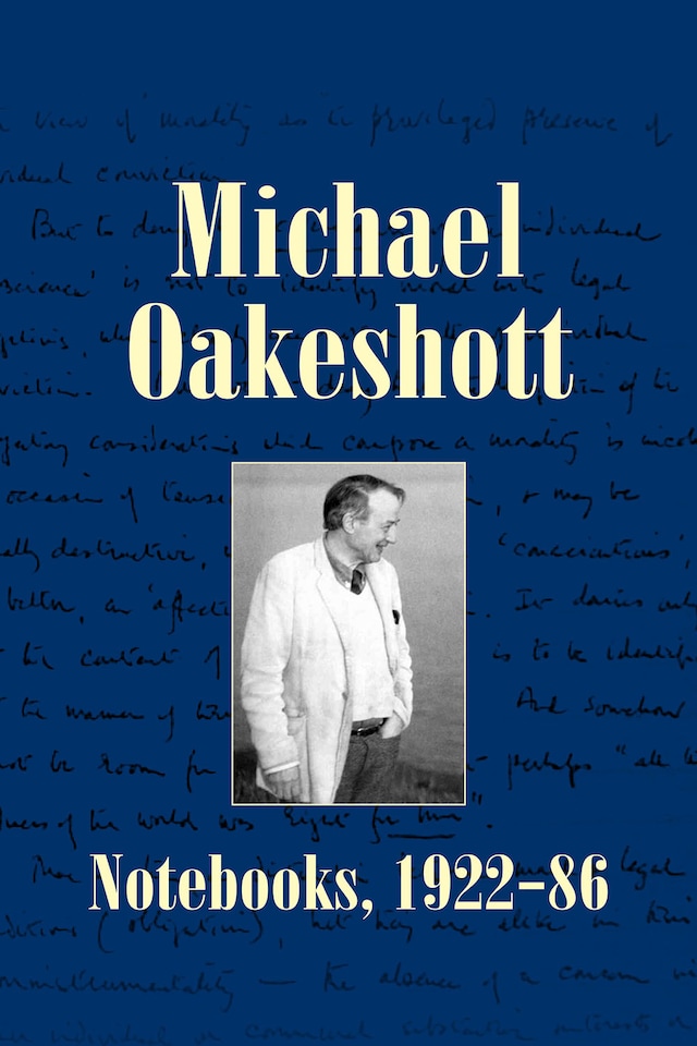 Book cover for Michael Oakeshott: Notebooks, 1922-86