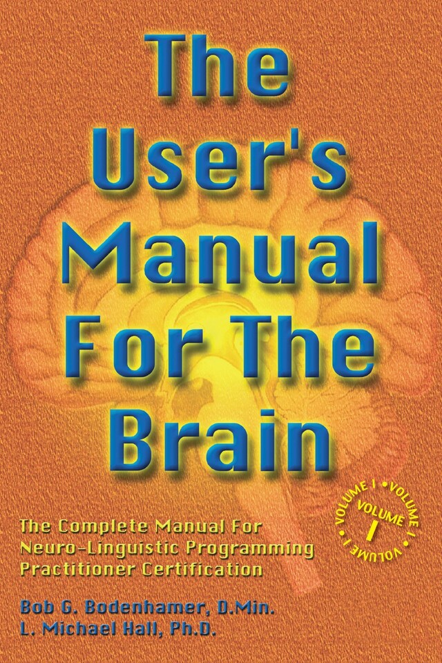 Book cover for The User's Manual For The Brain Volume I