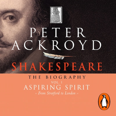Shakespeare - The Biography: Vol I