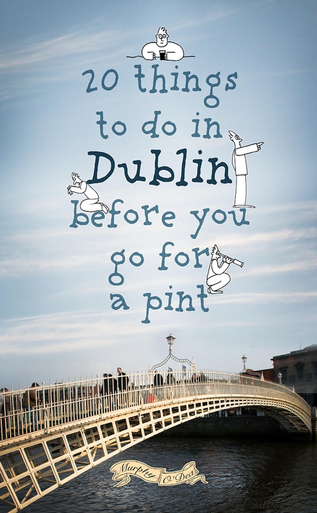 Book cover for 20 Things To Do In Dublin Before You Go For a Pint