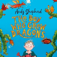 The Boy Who Grew Dragons (The Boy Who Grew Dragons 1)