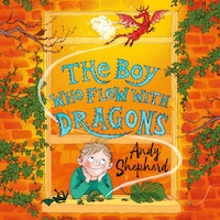 The Boy Who Flew with Dragons (The Boy Who Grew Dragons 3)