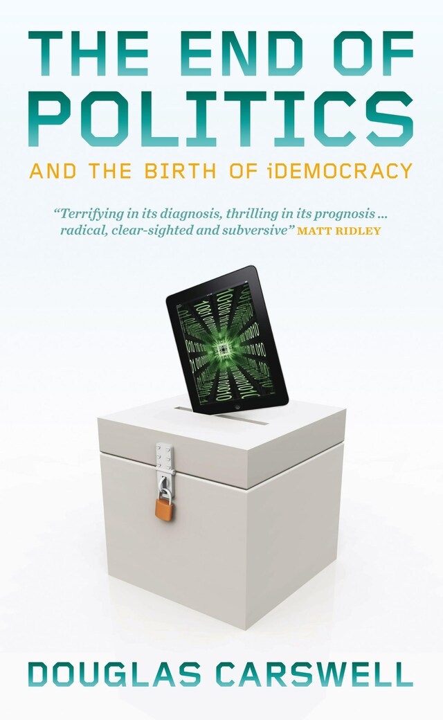 Book cover for The End of Politcs and the Birth of iDemocracy