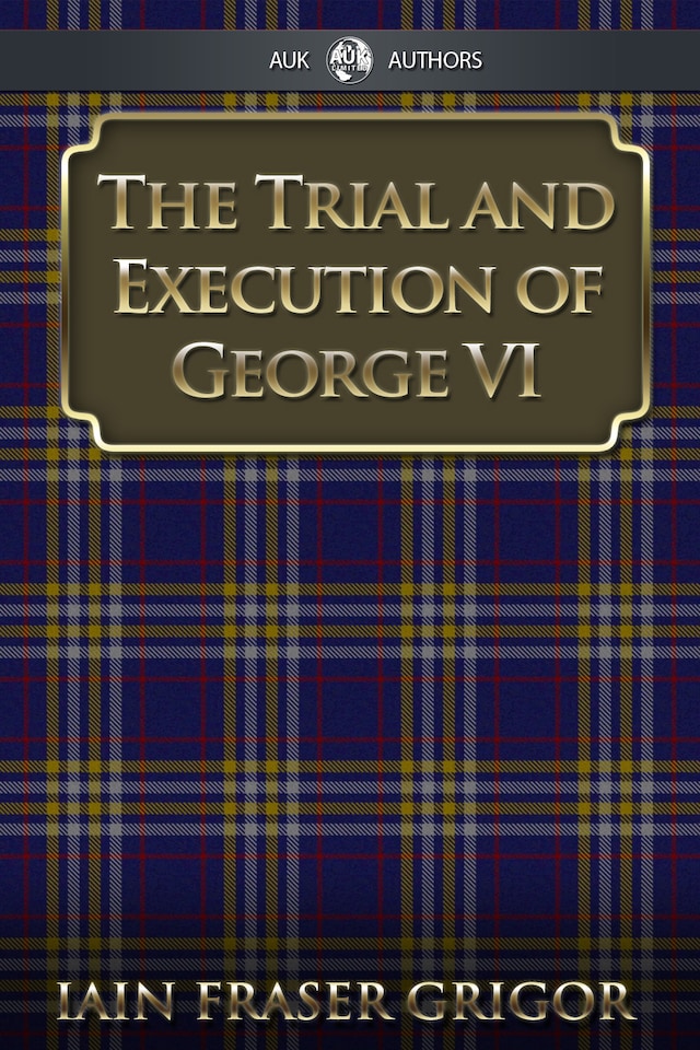 Book cover for The Trial and Execution of George VI