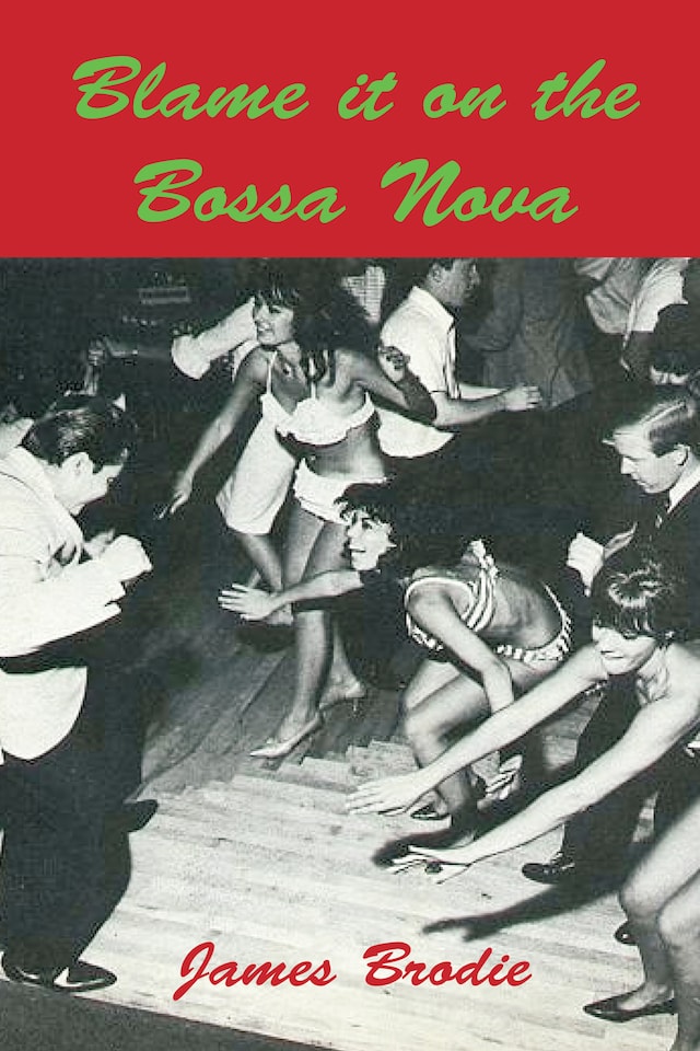 Book cover for Blame It On The Bossa Nova