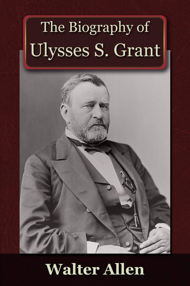 Kirjankansi teokselle The Biography of Ulysses S Grant