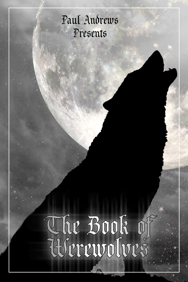 Kirjankansi teokselle Paul Andrews Presents - The Book of Werewolves