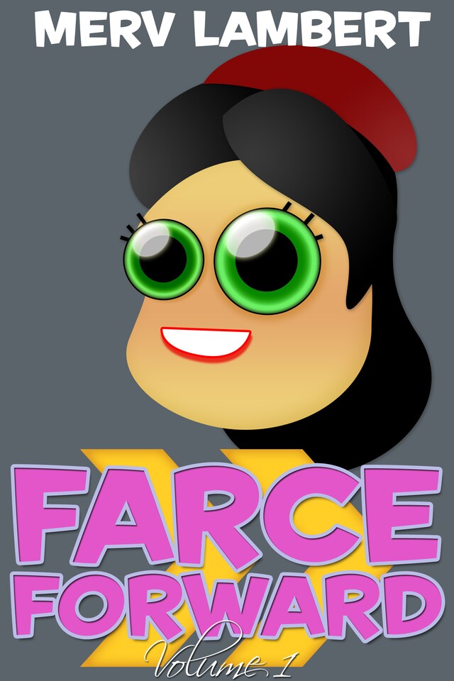 Book cover for Farce Forward - Volume 1