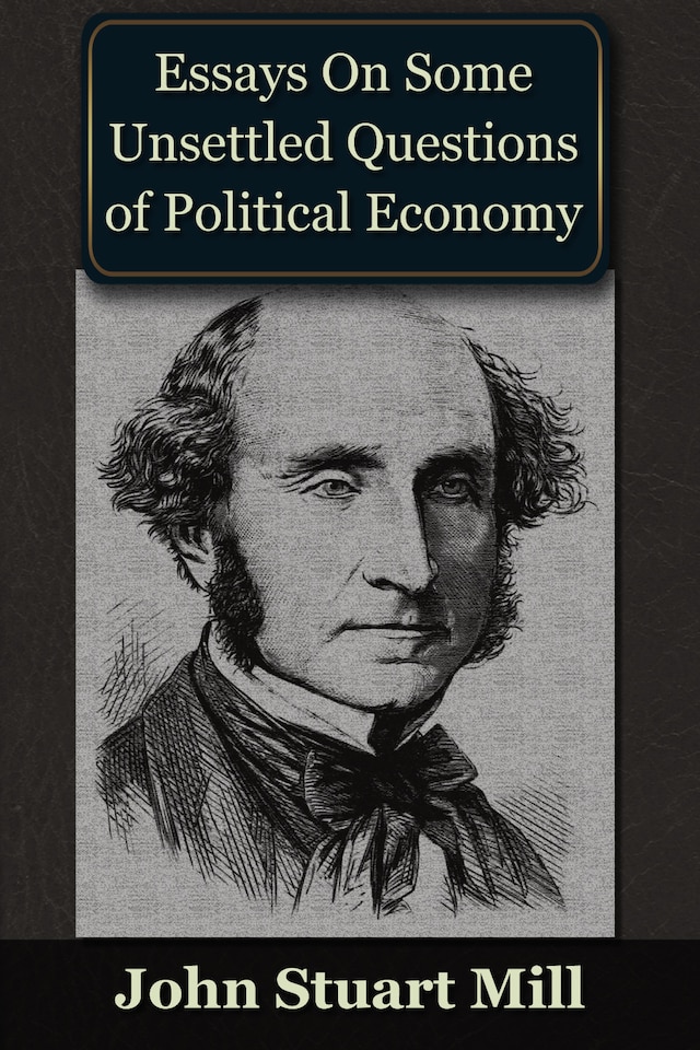 Buchcover für Essays on some Unsettled Questions of Political Economy