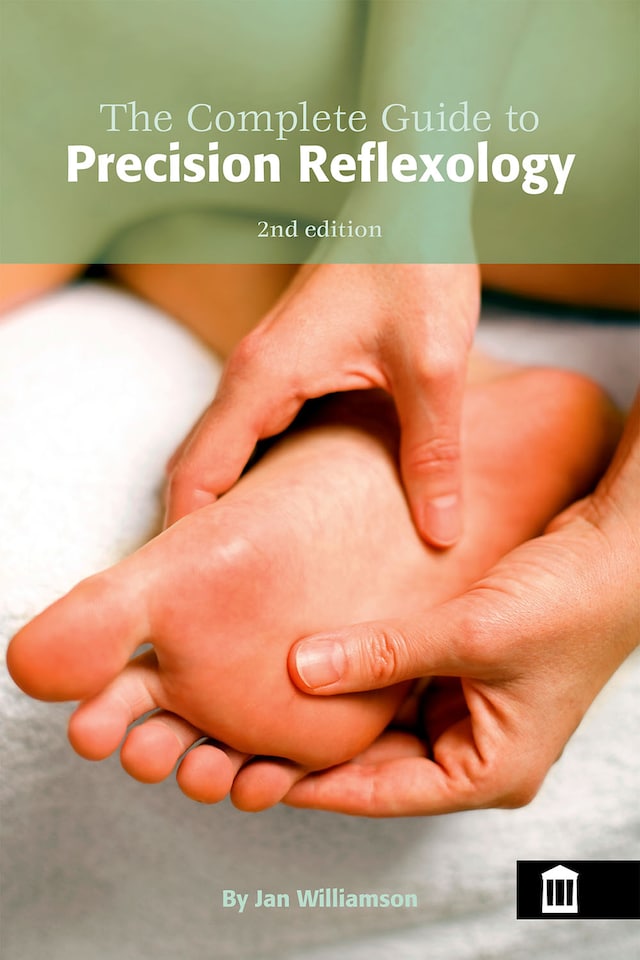 The Complete Guide to Precision Reflexology 2nd Edition