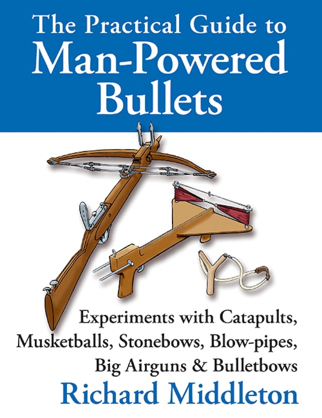 Okładka książki dla The Practical Guide to Man-powered Bullets