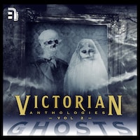 Victorian Anthologies: Ghosts - Volume 2