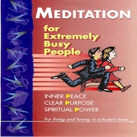 Meditation For Extremely Busy People Part One