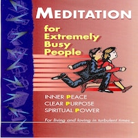 Meditation For Extremely Busy People Part Three