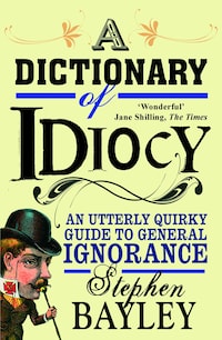 A Dictionary of Idiocy