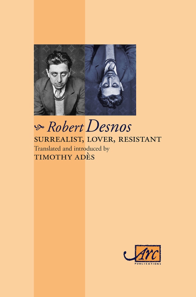 Book cover for Surrealist, Lover, Resistant: Collected Poems - Arc Classic Translations