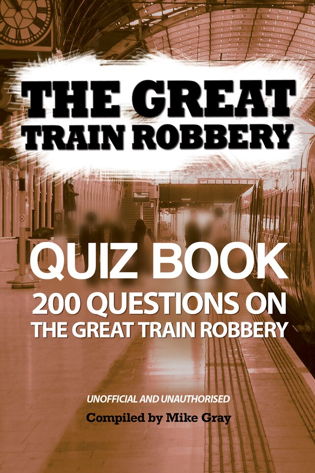 Book cover for The Great Train Robbery Quiz Book