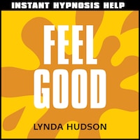 Instant Hypnosis Help: Feel Good