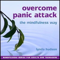Overcome Panic Attacks the Mindfulness Way