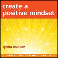 Create a Positive Mindset