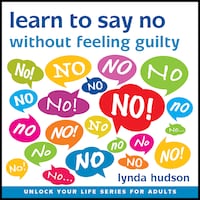 Learn to Say 'No' Without Feeling Guilty