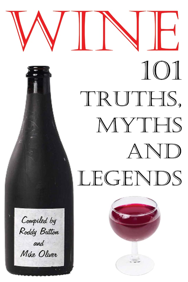 Wine - 101 Truths, Myths and Legends