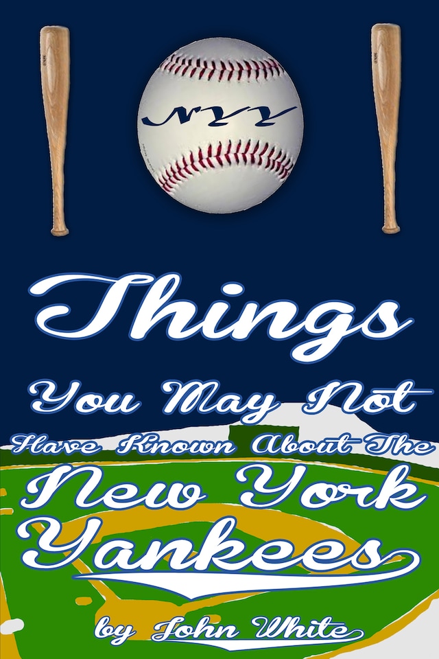 101 Things You May Not Have Known About the New York Yankees