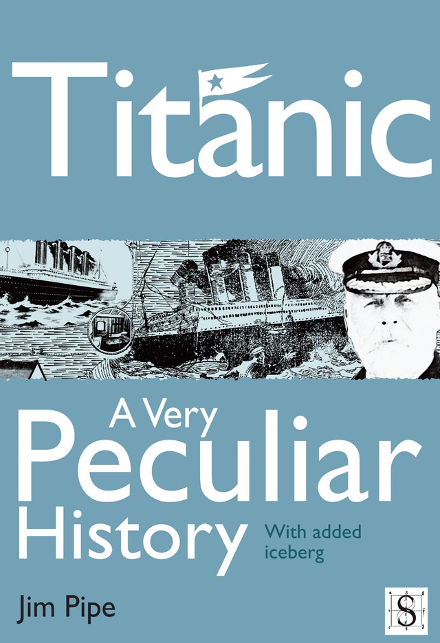 Book cover for Titanic, A Very Peculiar History