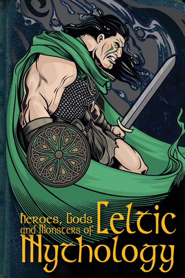 Boekomslag van Heroes, Gods and Monsters of Celtic Mythology