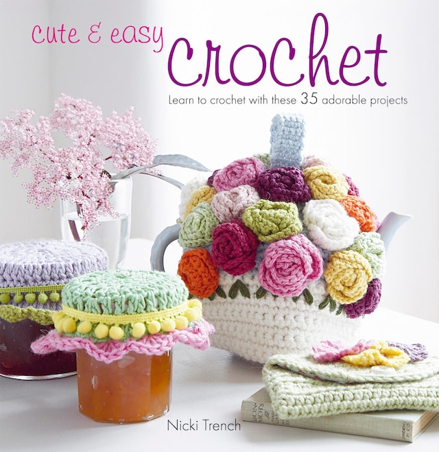 Book cover for Cute & Easy Crochet
