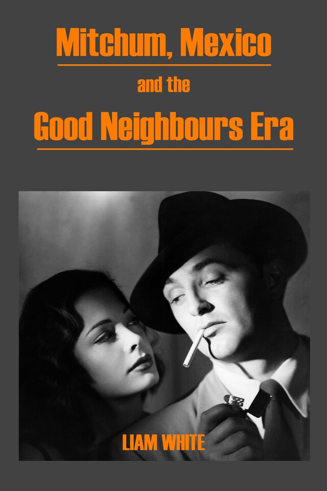 Book cover for Mitchum, Mexico and the Good Neighbours Era