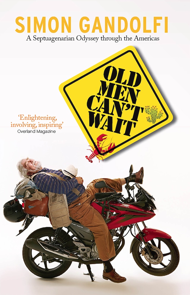 Book cover for Old Men Can't Wait: A Septuagenarian Odyssey Through the Americas