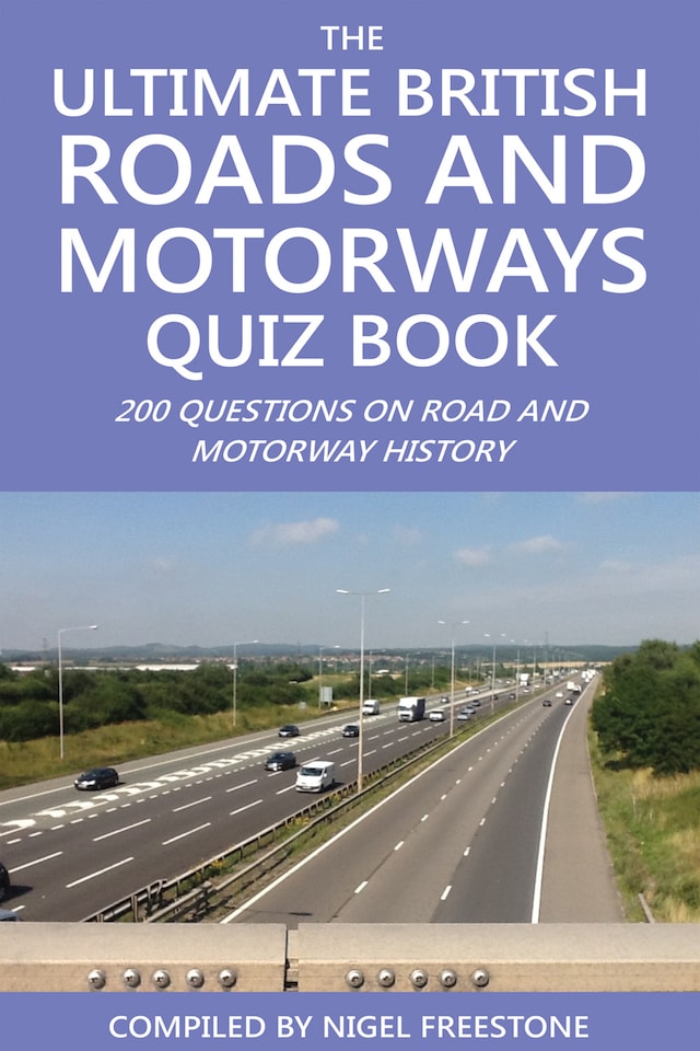 The Ultimate British Roads and Motorways Quiz Book
