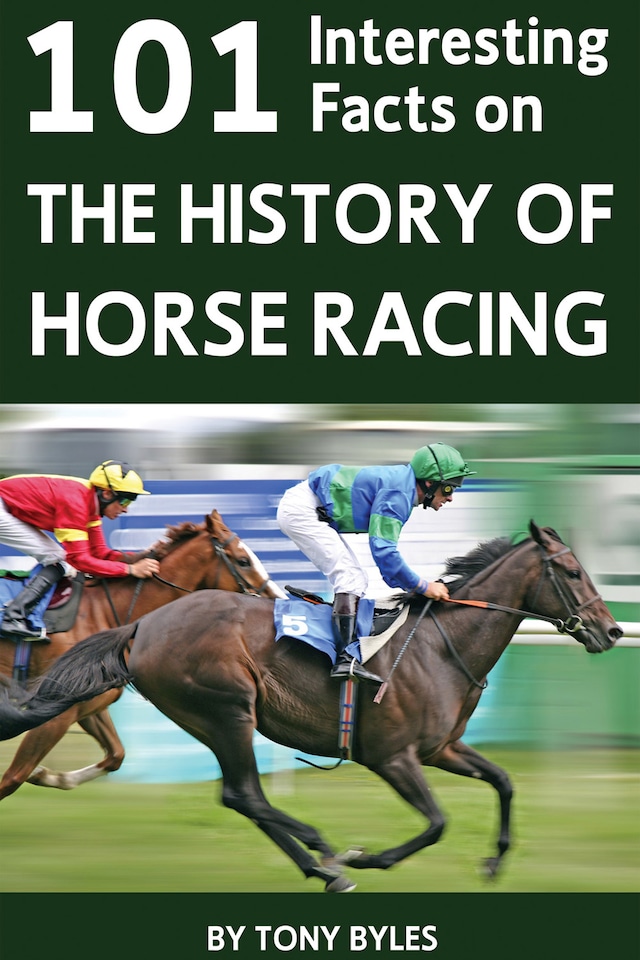 Portada de libro para 101 Interesting Facts on the History of Horse Racing