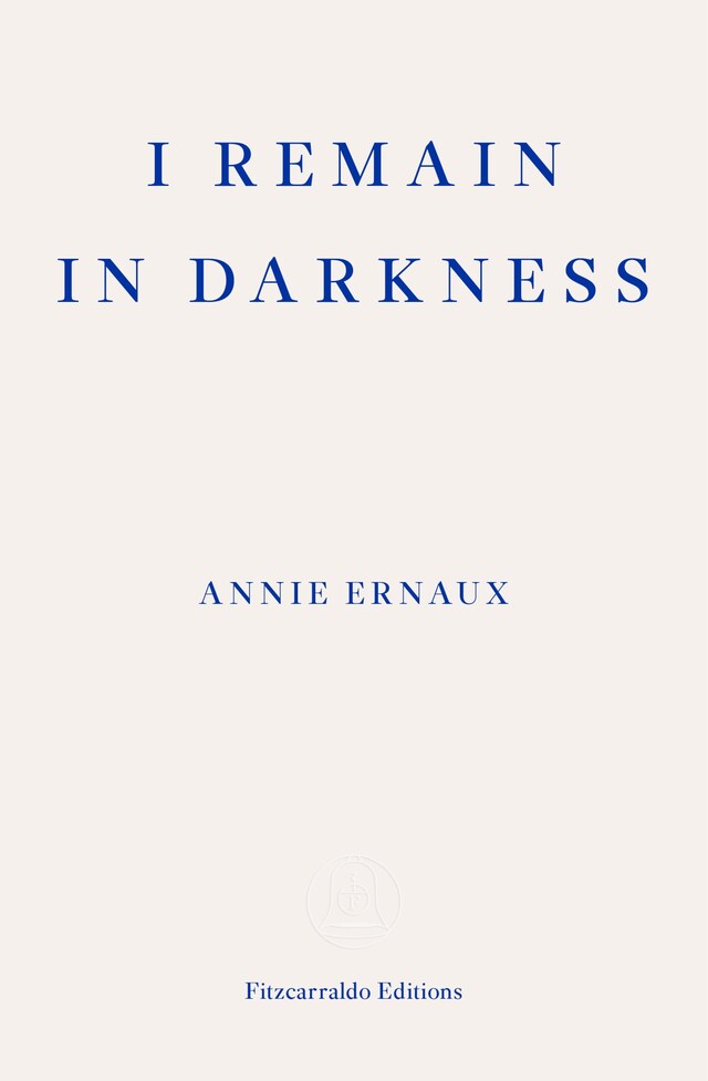 Buchcover für I Remain in Darkness – WINNER OF THE 2022 NOBEL PRIZE IN LITERATURE