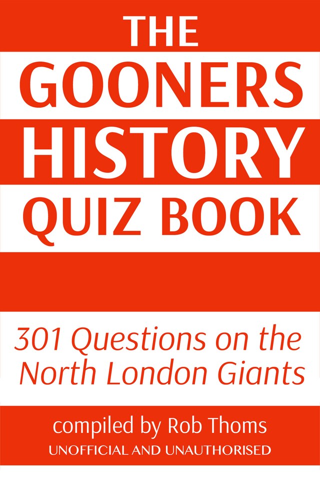 The Gooners History Quiz Book