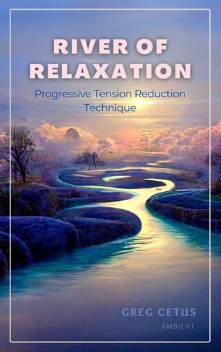 River of Relaxation: Progressive Tension Reduction Technique bookCoverFor