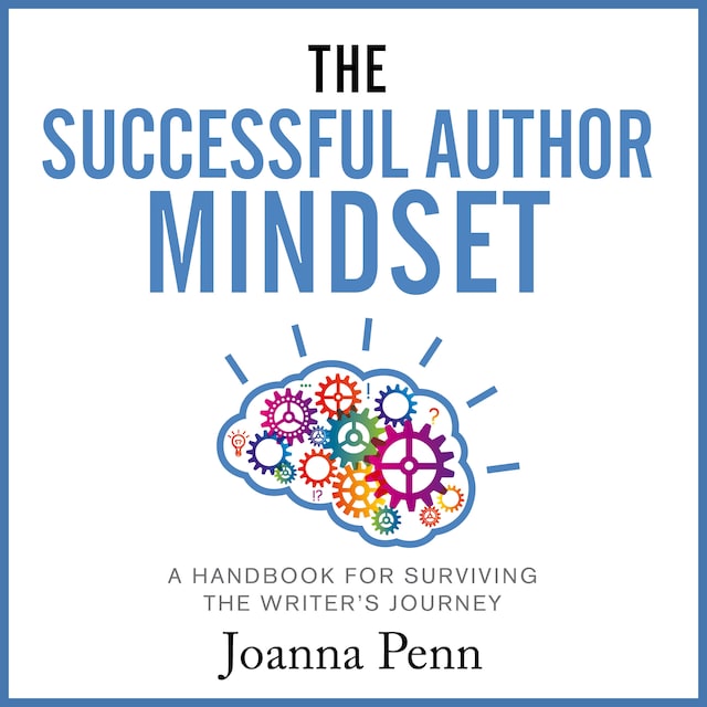 Kirjankansi teokselle The Successful Author Mindset: A Handbook for Surviving the Writer’s Journey