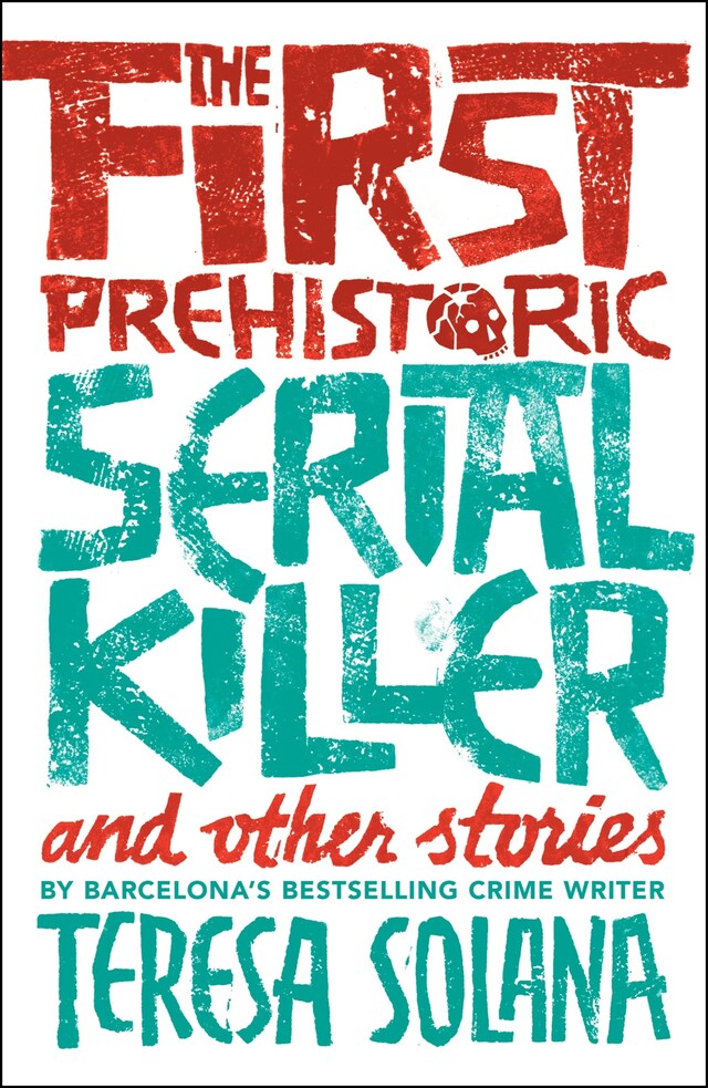 Couverture de livre pour The First Prehistoric Serial Killer and Other Stories