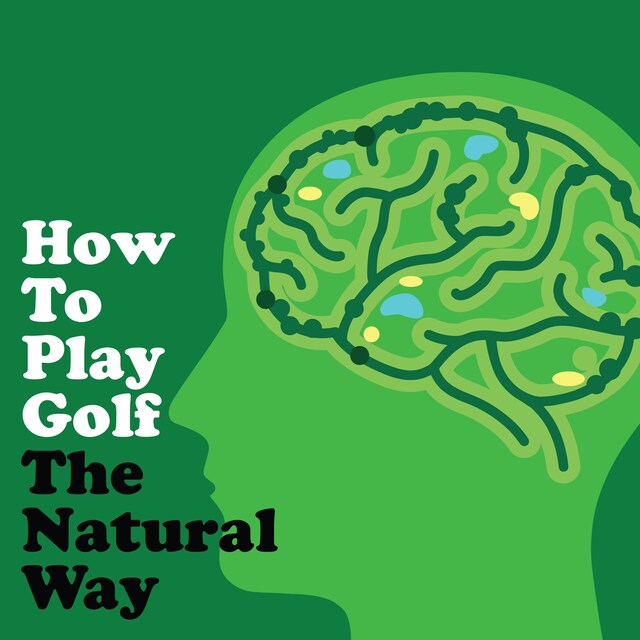 Book cover for How To Play Golf The Natural Way Using Your Mind And Body