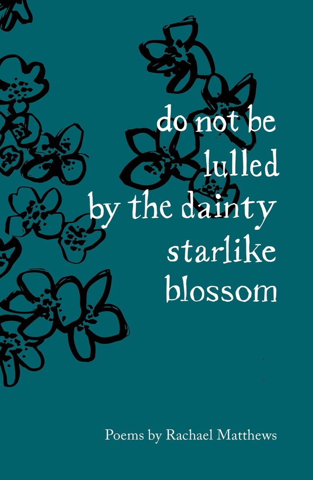 Book cover for do not be lulled by the dainty starlike blossom