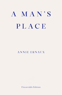 A Man's Place – WINNER OF THE 2022 NOBEL PRIZE IN LITERATURE