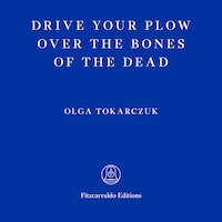 Drive Your Plow Over the Bones of the Dead (Unabridged)
