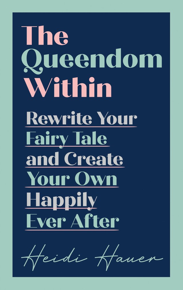 The Queendom Within: Rewrite Your Fairy Tale and Create Your Own Happily Ever After Buchcover für The Queendom Within: Rewrite Your Fairy Tale and Create Your Own Happily Ever After
